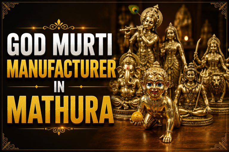 God Murti Manufacturer in Mathura – Premium Brass & Metal Idols Crafted by Rudransh Metals